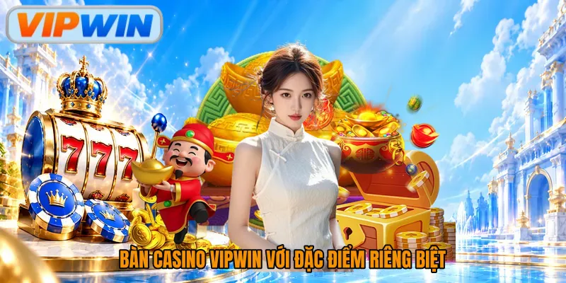 Bàn Casino Vipwin với đặc điểm riêng biệt
