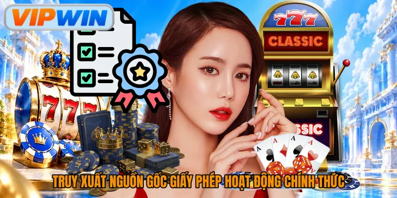 Truy xuất nguồn gốc giấy phép hoạt động chính thức